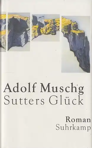 Buch: Sutters Glück, Muschg, Adolf. 2001, Suhrkamp Verlag, Roman, gebraucht, gut