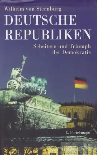 Buch: Deutsche Republiken, Sternburg, Wilhelm von. 1999, C. Bertelsmann Verlag