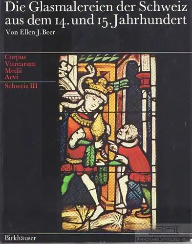 Buch: Die Glasmalereien der Schweiz aus dem 14. und 15. Jahrhundert, Beer. 1965