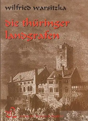 Buch: Die Thüringer Landgrafen, Warsitzka, Wilfried. 2004, gebraucht, gut