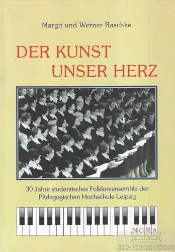Buch: Der Kunst unser Herz, Raschke, Margit und Werner. 2005, gebraucht, gut