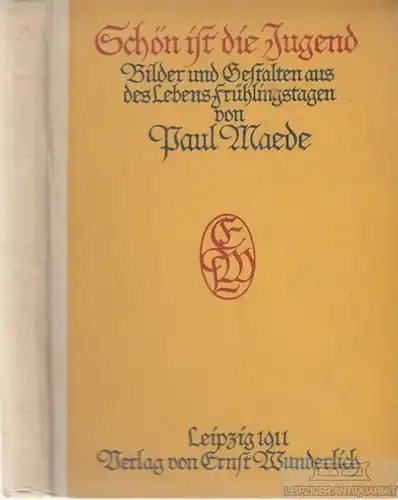 Buch: Schön ist die Jugend, Maede, Paul. 1911, Verlag Ernst Wunderlich