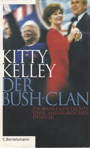 Buch: Der Bush-Clan, Kelley, Kitty. 2004, C. Bertelsmann Verlag, gebraucht, gut