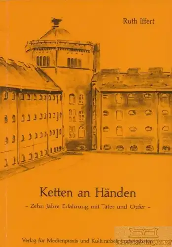 Buch: Ketten an den Händen, Iffert, Ruth. 1922, gebraucht, wie neu