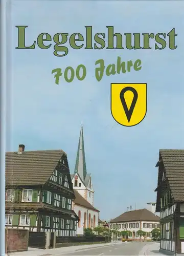 Buch: 700 Jahre Legelshurst, Ortsverwaltung Legelshurst (Hrsg.), 1994