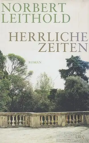 Buch: Herrliche Zeiten, Leithold, Norbert. 2014, Deutsche Verlags-Anstalt, Roman