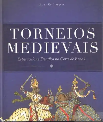Buch: Torneios Medievais: Espetaculose e Desafios na Corte de Rene I, Marques