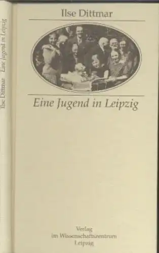 Buch: Eine Jugend in Leipzig, Dittmar, Ilse. 1994, und die Jahre danach 53115