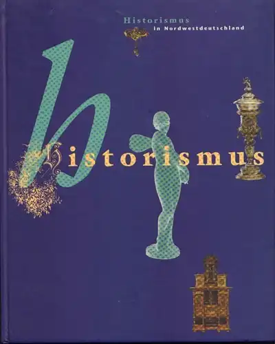 Buch: Historismus in Nordwestdeutschland, Ahmann, Volker u.a. 2001