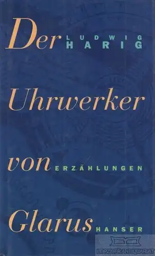 Buch: Der Uhrwerker von Glarus, Harig, Ludwig. 1973, Carl Hanser Verlag