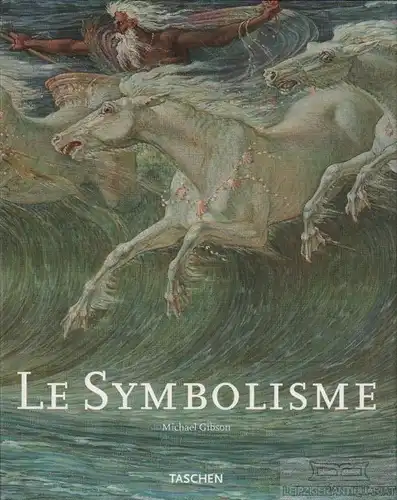 Buch: Le Symbolisme, Gibson, Michael. 1999, Benedikt Taschen Verlag
