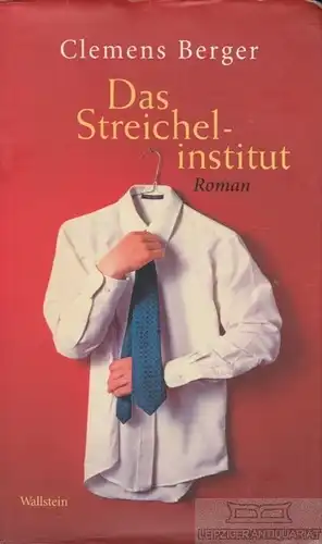 Buch: Das Streichelinstitut, Berger, Clemens. 2010, Wallstein Verlag, Roman