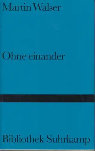 Buch: Ohne einander, Walser, Martin. Bibliothek Suhrkamp, 1995, Suhrkamp Verlag