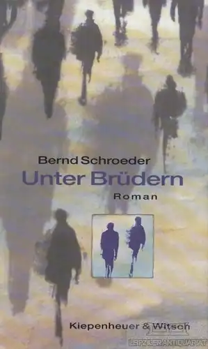 Buch: Unter Brüdern, Schroeder, Bernd. 1995, Verlag Kiepenheuer & Witsch, Roman