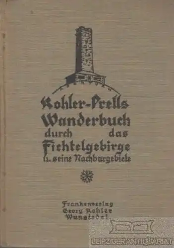 Buch: Wanderbuch durch das Fichtelgebirge und seine Nachbargebiete:... Prell, R