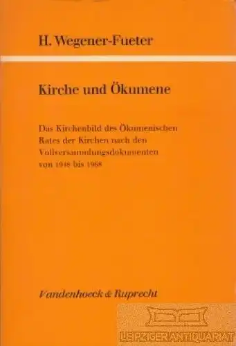 Buch: Kirche und Ökumene, Wegener-Fueter, Hildburg. 1979, gebraucht, gut
