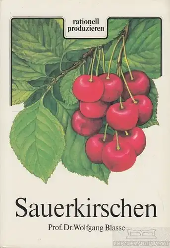 Buch: Sauerkirschen, Blasse, Wolfgang. Rationell produzieren, 1987