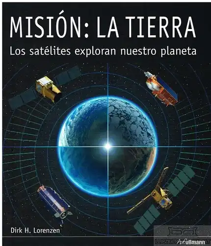 Buch: Mission: La Tierra, Lorenzen, Dirk H. 2011, H. F. Ullmann Verlag