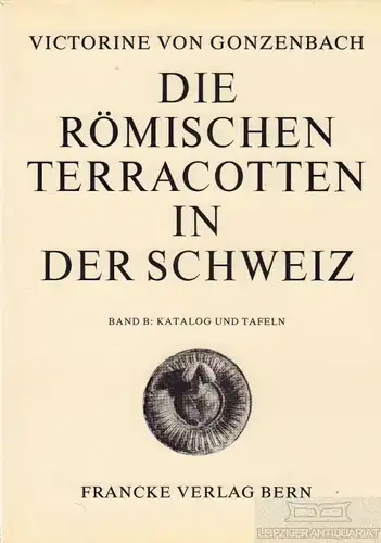 Buch: Die römischen Terracotten in der Schweiz, Gonzenbach, Victorine von. 1986