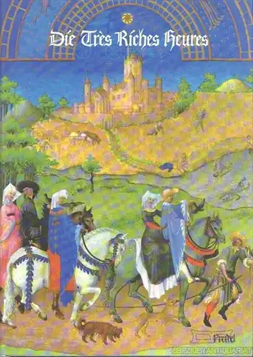 Buch: Die Tre Riches Heures des Jean Duc de Berry im Musee Conde... Longnon