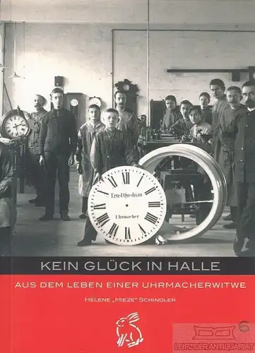 Buch: Kein Glück in Halle, Schindler, Helene "Mieze". 2006, Hasen Edition