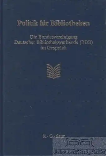 Buch: Politik für Bibliotheken. Die Bundesvereinigung Deutscher... Ruppelt. 2000