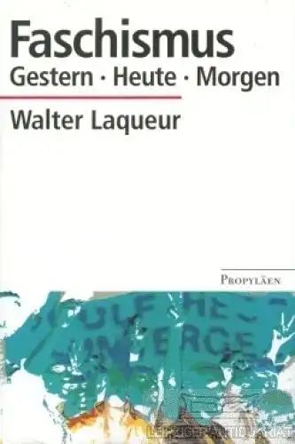 Buch: Faschismus, Laqueur, Walter. 1997, Propyläen Verlag, Gestern Heute Morgen