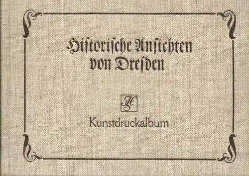 Buch: Historische Ansichten von Dresden, Weißhuhn, Herbert. 1987, gebraucht, gut