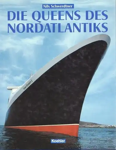 Buch: Die Queens des Nordatlantiks, Schwerdtner, Nils. 2003, Koehler Verlag