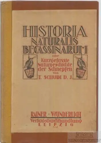 Buch: Historia Naturalis Becassinarum oder Kurzgefasste... Schudi d. J, T