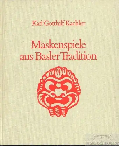 Buch: Maskenspiele aus Basler Tradition 1936-1974, Kachler, Karl Gotthilf. 1986