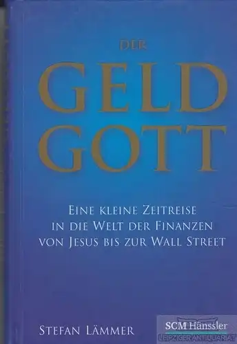 Buch: Der Geld Gott, Lämmer, Stefan. 2009, SCM-Verlag, gebraucht, gut