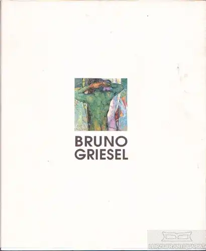 Buch: Bruno Griesel, Griesel, Bruno. 1993, ohne Verlag, gebraucht, gut