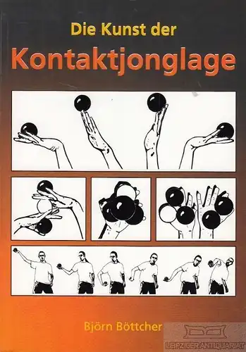Buch: Die Kunst der Kontaktjonglage, Böttcher, Björn. 2006, Books on Demand