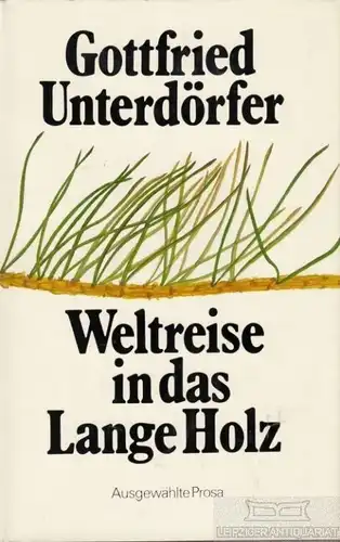 Buch: Weltreise in das Lange Holz, Unterdörfer, Gottfried. 1984, Union Verlag