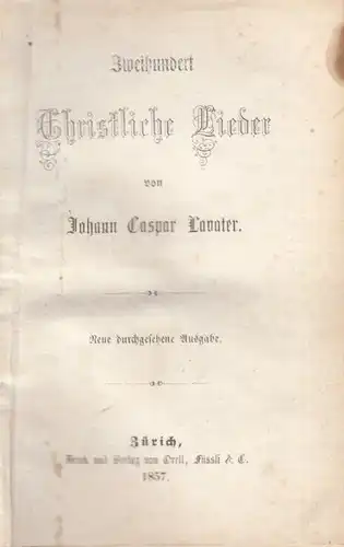 Buch: Zweihundert Christliche Lieder, Lavater, Johann Caspar. 1857