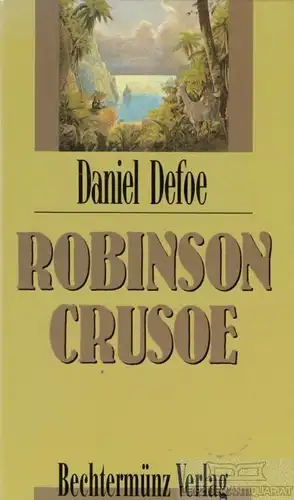 Buch: Robinson Crusoe, Defoe, Daniel. 1997, Bechtermünz Verlag, gebraucht, gut