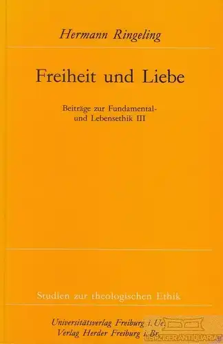 Buch: Freiheit und Liebe, Ringeling, Hermann. Studien zur theologischen Ethik