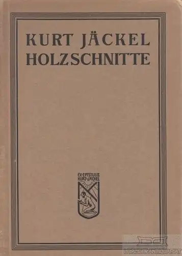 Buch: Kurt Jäckel - Holzschnitte -1. Folge, Jäckel, Kurt, Verlag Feodor Wilisch
