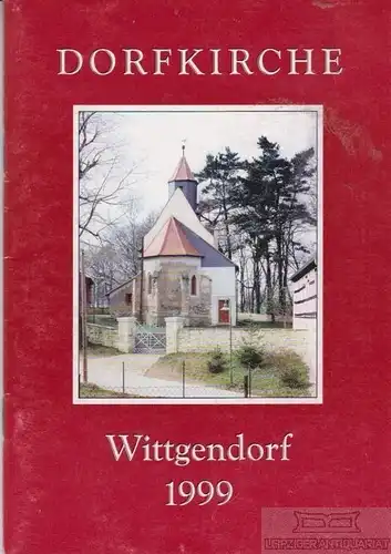 Buch: Dorfkirche Wittgendorf 1999, Roeder, Justus. 1999, ohne Verlag