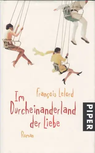 Buch: Im Durcheinanderland der Liebe, Lelord, Francois. 2008, Piper Verlag