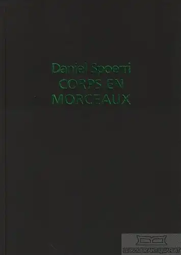 Buch: Daniel Spoerri. Corps en Morceaux, Osborne, Charles. 1992, Raab Galerie