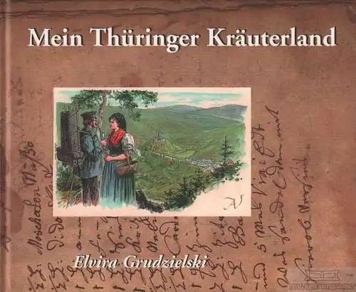 Buch: Mein Thüringer Kräuterland, Grudzielski, Elvira. 1997, gebraucht, sehr gut