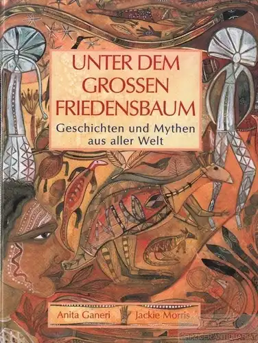 Buch: Unter dem großen Friedensbaum, Ganeri, Anita / Morris, Jackie. 1998