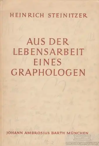 Buch: Aus der Lebensarbeit eines Graphologen, Steinitzer, Heinrich. 1952