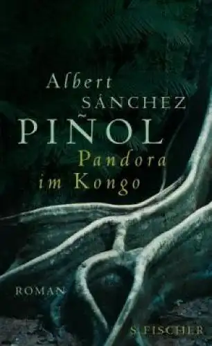 Buch: Pandora im Kongo, Sanchez Pinol, Albert. 2007, S. Fischer Verlag, Roman