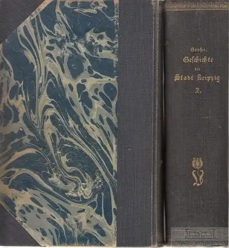 Buch: Geschichte der Stadt Leipzig von der ältesten bis auf die neueste... Große