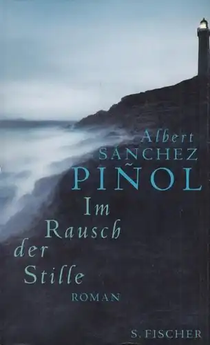 Buch: Im Rausch der Stille, Pinol, Albert Sanchez. 2005, S. Fischer Verlag