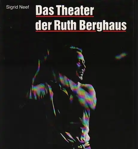 Buch: Das Theater der Ruth Berghaus, Neef, Sigrid. 1989, gebraucht, sehr gut