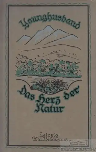Buch: Das Herz der Natur, Younghusband, Sir Francis. 1923, F. A. Brockhaus